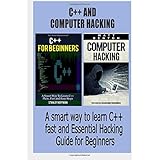 c  c and computer hacking a smart way to learn c fast and essential hacking guide for beginners c for