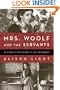 Mrs. Woolf and the Servants: An Intimate History of Domestic Life in Bloomsbury