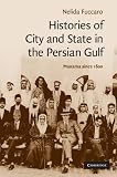 Histories of City and State in the Persian Gulf: Manama since 1800 (Cambridge Middle East Studies)