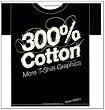 300% Cotton: More T-Shirt Graphics