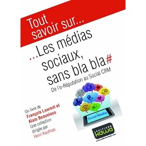 Tout savoir sur... les médias sociaux sans bla bla - de l'e-Réputation au Social CRM