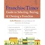 Franchise Times Guide to Selecting, Buying & Owning a Franchise