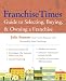 Franchise Times Guide to Selecting, Buying & Owning a Franchise