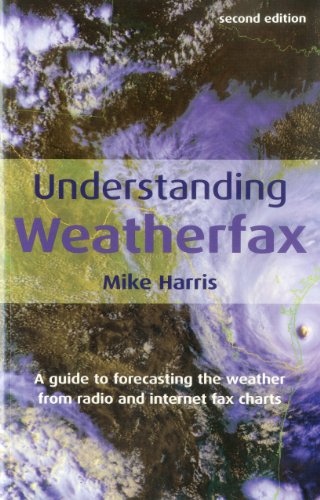 Understanding Weatherfax: A Guide to Forecasting the Weather from Radio and Internet Fax Charts