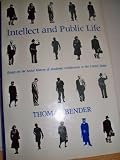 Intellect and Public Life : Essays on the Social History of Academic Intellectuals in the United States