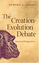 The Creation-Evolution Debate: Historical Perspectives