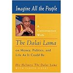 Imagine All the People: A Conversation with the Dalai Lama on Money, Politics, and Life as it Could Be book cover