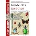 Guide des insectes : La description, l'habitat, les moeurs