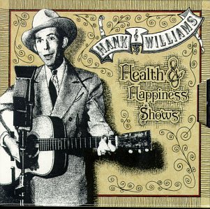 Hank Williams Sr - Health & Happiness Shows - Zortam Music