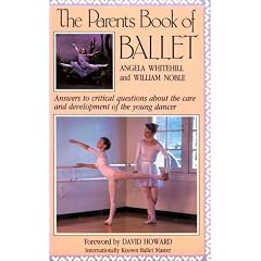 The Parent's Book of Ballet: Answers to Critical Questions About the Care and Development of the Young Dancer
