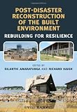 Post-Disaster Reconstruction of the Built Environment: Rebuilding for Resilience