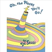 Oh, the Places You'll Go! | [Dr. Seuss]