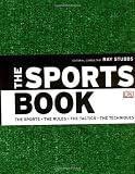 The sports book : the sports, the rules, the tactics, the techniques
