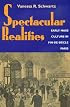 Spectacular Realities: Early Mass Culture in Fin-de-Siècle Paris