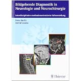 Bildgebende Diagnostik in der Neurologie und Neurochirurgie: Interdisziplin�re methodenorientierte Fallvorstellungvon "Peter Berlit"