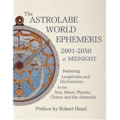 The Astrolabe World Ephemeris, 2001-2050 at Midnight: Featuring Longitudes and Declinations for the Sun, Moon, Planets, Chiron and the Asteroids: 2001-50 at Midnight