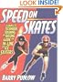 Speed on Skates: A Complete Technique, Training and Racing Guide for In-Line and Ice Skaters