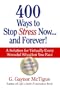 400 Ways to Stop Stress Now...and Forever!
