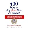 400 Ways to Stop Stress Now...and Forever!