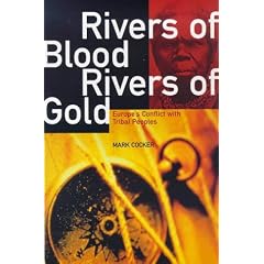 Rivers of Blood, Rivers of Gold: Europe's Conflict with Tribal Peoples