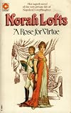 A rose for virtue : the very private life of Hortense, step-daughter of Napoleon I, mother of Napoleon III