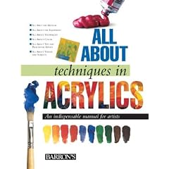 All About Techniques in Acrylics (All About Techniques Series)