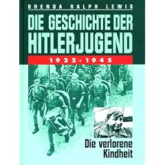 Die Geschichte der Hitlerjugend.1922 - 1945: Die verlorene Kindheit