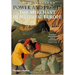 Power and Profit: The Merchant in Medieval Europe