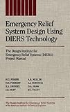 Emergency Relief System Design Using DIERS Technology: The Design Institute for Emergency Relief Systems (DIERS) Project Manual (Diers Project Manual)