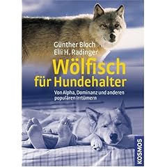 W�lfisch f�r Hundehalter: Von Alpha, Dominanz und anderen popul�ren Irrt�mern