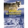 Wölfisch für Hundehalter: Von Alpha, Dominanz und anderen populären Irrtümern