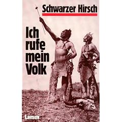 Ich rufe mein Volk: Leben, Visionen und Verm�chtnis des letzten gro�en Sehers der Ogalalla-Sioux