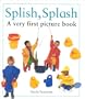 Splish, Splash: A Very First Picture Book (Very First Picture Books Series)