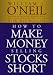 How to Make Money Selling Stocks Short (Wiley Trading)