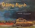 Going North (Bccb Blue Ribbon Picture Book Awards (Awards))