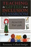Teaching the Gifted in an Inclusion Classroom: Activities that Work