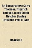 Art Conservators: Garry Thomson, Friedrich Rathgen, Jacob Guptil Fletcher, Stanley Littlejohn, Paul D. Lynn