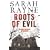 Roots of Evil