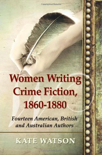 Women Writing Crime Fiction, 1860-1880: Fourteen American, British and Australian Authors