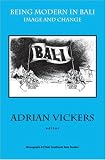 Being Modern in Bali: Image and Change (Yale Southeast Asia Studies Monograph Series No. 43)