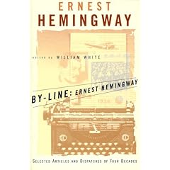By-Line Ernest Hemingway: Selected Articles and Dispatches of Four Decades