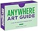 Anywhere Art Guide: 75 Cards for Appreciating Art Wherever You Are