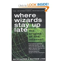 Where Wizards Stay up Late: The Origins of the Internet