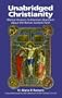 Unabridged Christianity: Biblical Answers to Common Questions About the Roman Catholic Faith