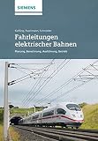 Fahrleitungen elektrischer Bahnen : Planung, Berechnung, Ausführung, Betrieb