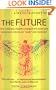 A Brief History of the Future: How Visionary Thinkers Changed the World and Tomorrow's Trends are 'Made' and Marketed