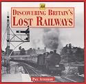 Discovering Britain's Lost Railways (AA Illustrated Reference)