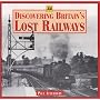 Discovering Britain's Lost Railways (AA Illustrated Reference)