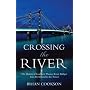Crossing the River: The History of London's Thames River Bridges from Richmond to the Tower