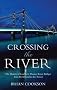 Crossing the River: The History of London's Thames River Bridges from Richmond to the Tower